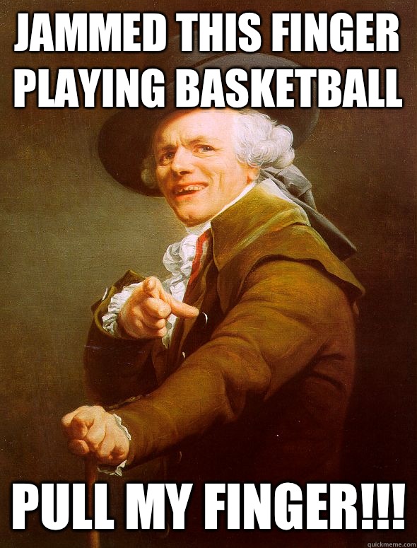 Jammed this finger playing basketball Pull my finger!!! - Jammed this finger playing basketball Pull my finger!!!  Joseph Ducreux