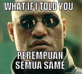 PEREMPUAN SAME - WHAT IF I TOLD YOU   PEREMPUAN SEMUA SAME Matrix Morpheus