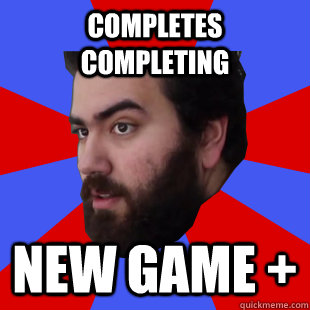 Completes Completing New game + - Completes Completing New game +  The Completionist