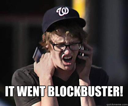  It went blockbuster!  Sad Hipster