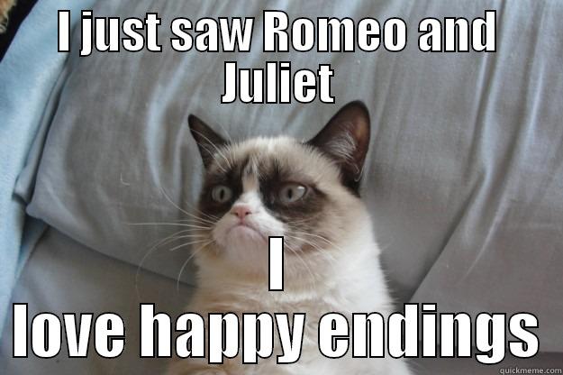 I JUST SAW ROMEO AND JULIET I LOVE HAPPY ENDINGS Grumpy Cat