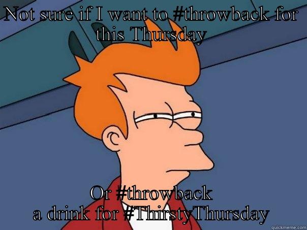 NOT SURE IF I WANT TO #THROWBACK FOR THIS THURSDAY OR #THROWBACK A DRINK FOR #THIRSTYTHURSDAY Futurama Fry