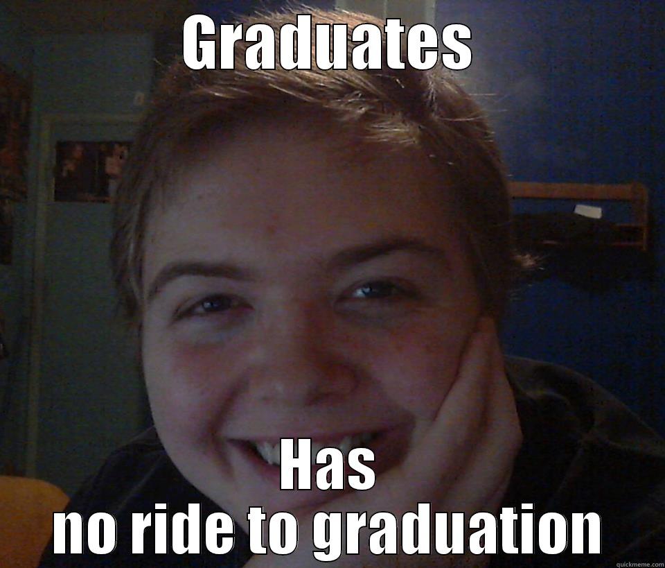 GRADUATES HAS NO RIDE TO GRADUATION Misc