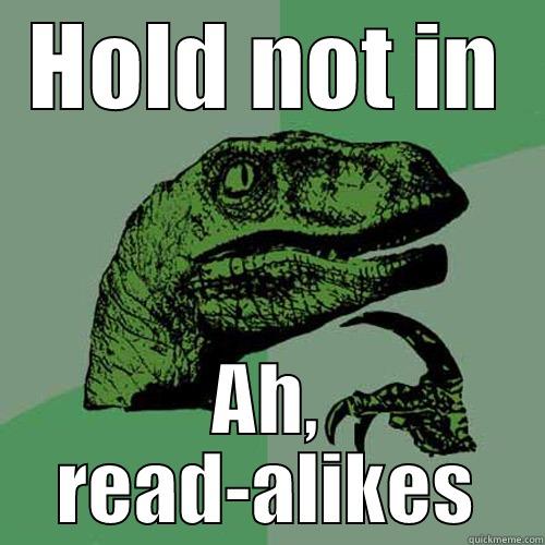 HOLD NOT IN AH, READ-ALIKES Philosoraptor