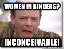 Women in Binders? inconceivable!  Inconceivable