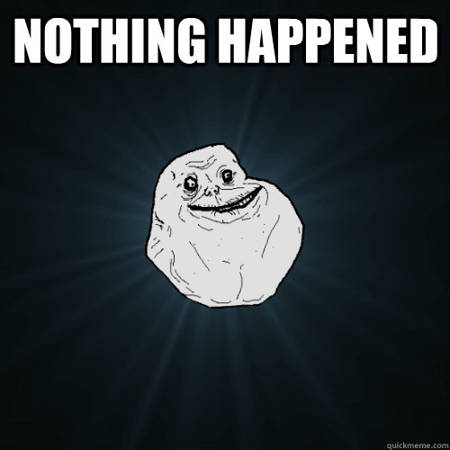 Nothing Happened  - Nothing Happened   Forever Alone