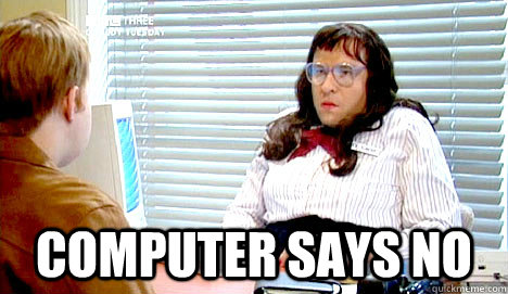  computer says no -  computer says no  Computer Says No