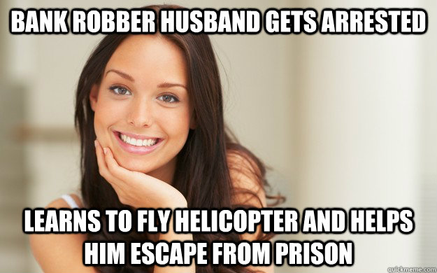 Bank robber husband gets arrested Learns to fly helicopter and helps him escape from prison  Good Girl Gina