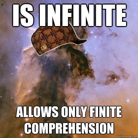 IS INFINITE ALLOWS ONLY FINITE COMPREHENSION  Scumbag Universe