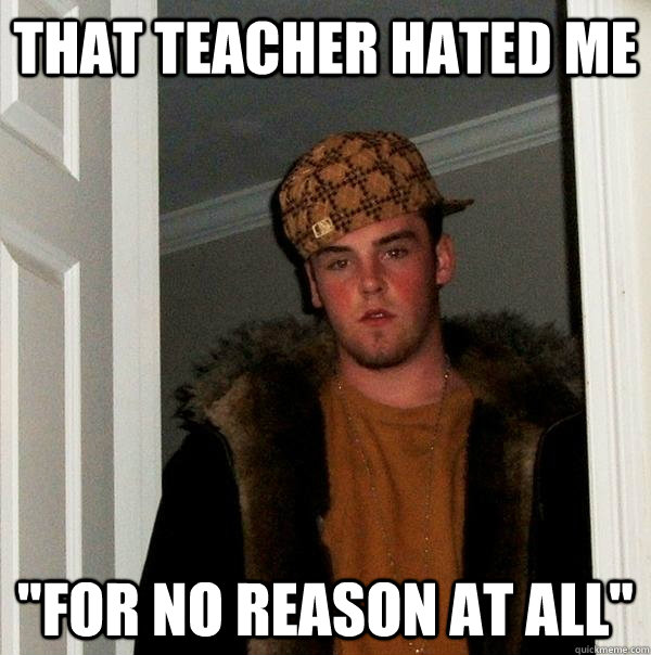 That teacher hated me 