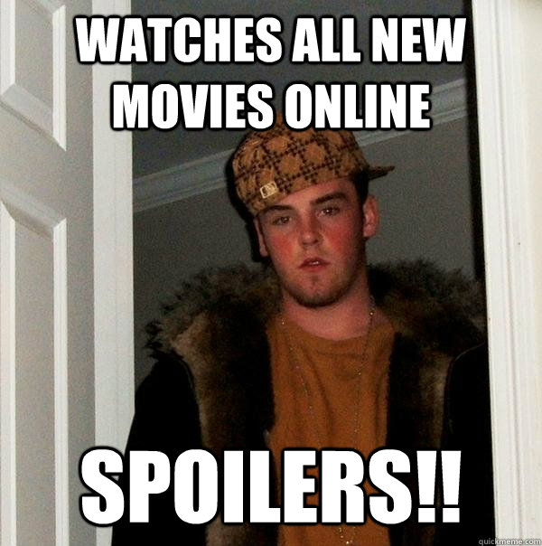 Watches all new movies online spoilers!!  Scumbag Steve