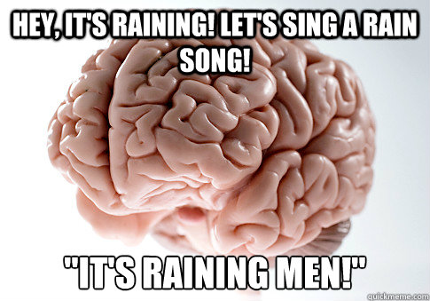 Hey, it's raining! Let's sing a rain song! 