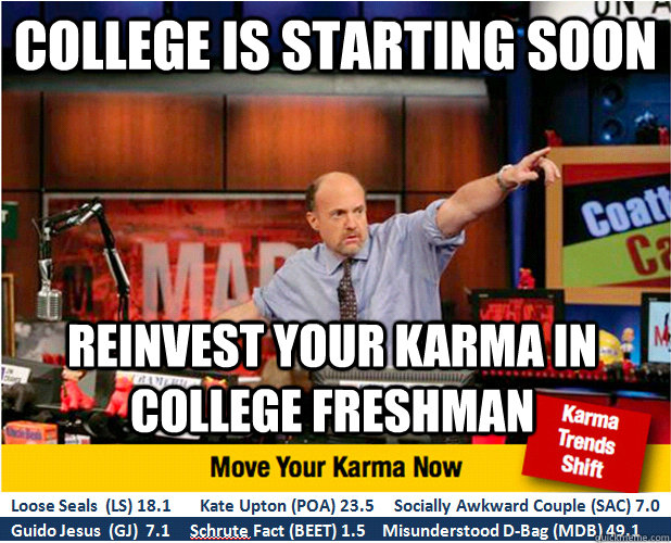 college is starting soon Reinvest your karma in college freshman  Jim Kramer with updated ticker