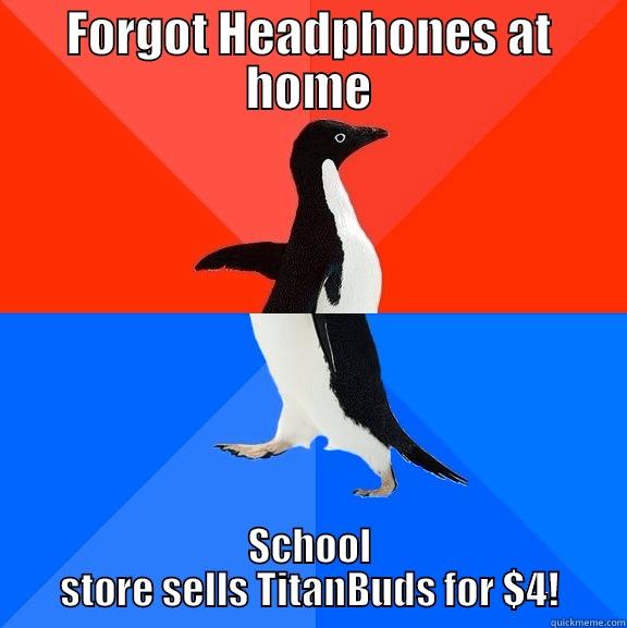 FORGOT HEADPHONES AT HOME SCHOOL STORE SELLS TITANBUDS FOR $4! Socially Awesome Awkward Penguin