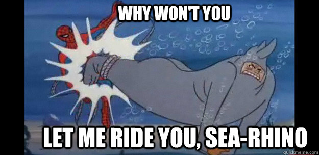 why won't you let me ride you, sea-rhino - why won't you let me ride you, sea-rhino  Sea-rhino