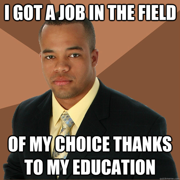 I got a job in the field of my choice thanks to my education  Successful Black Man