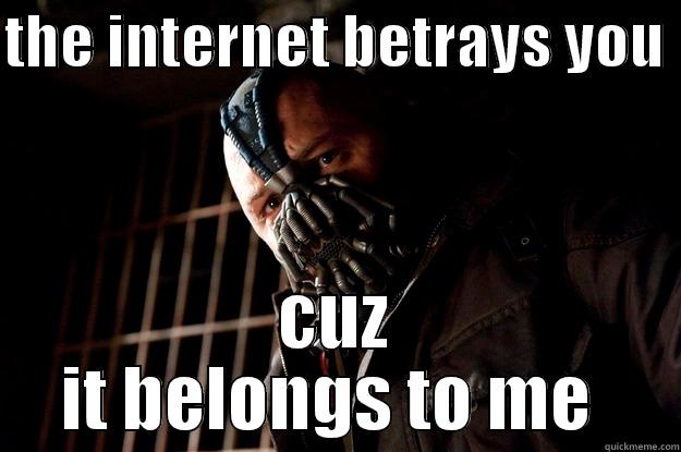 modern villans  - THE INTERNET BETRAYS YOU  CUZ IT BELONGS TO ME  Angry Bane