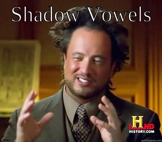   SHADOW VOWELS    Ancient Aliens