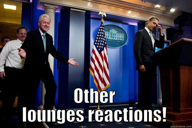  OTHER LOUNGES REACTIONS! Inappropriate Timing Bill Clinton