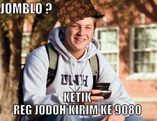 JOMBLO ?                                            KETIK REG JODOH KIRIM KE 9080 College Freshman