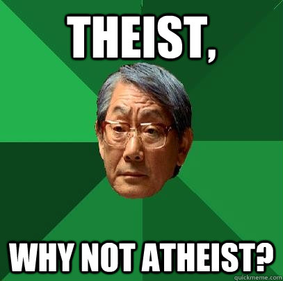 theist, why not atheist?  High Expectations Asian Father