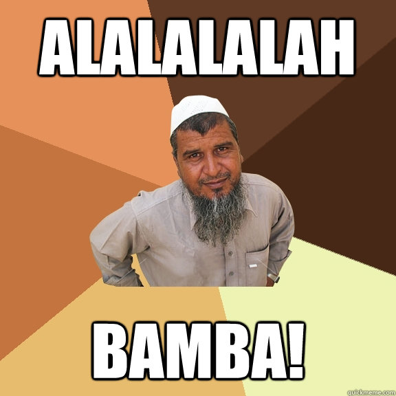 ALALALALAH BAMBA!  Ordinary Muslim Man