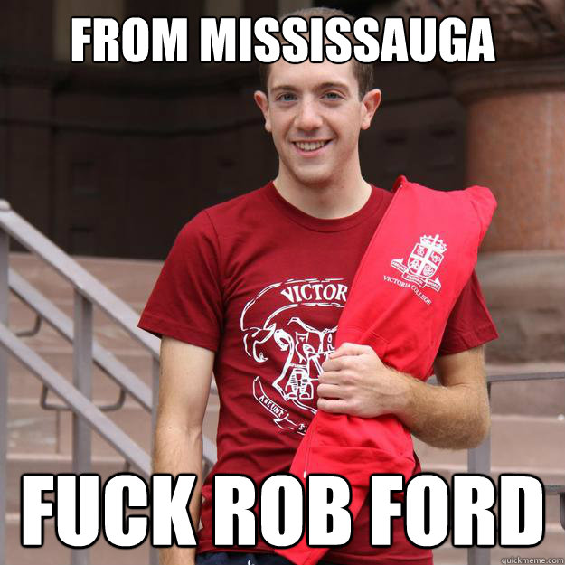 from mississauga Fuck Rob Ford - from mississauga Fuck Rob Ford  Vic Success Guy