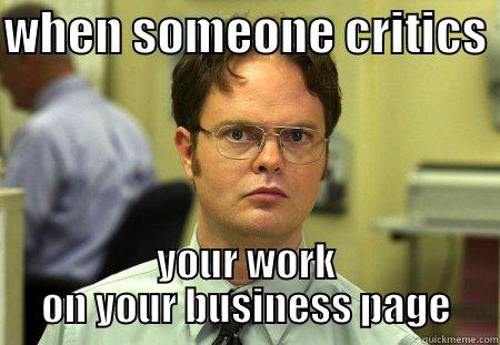 WHEN SOMEONE CRITICS  YOUR WORK ON YOUR BUSINESS PAGE Schrute