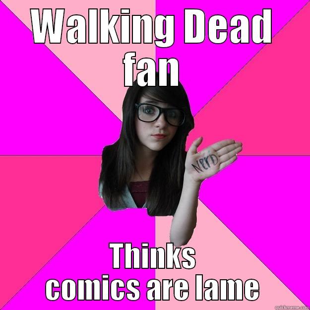 WALKING DEAD FAN THINKS COMICS ARE LAME Idiot Nerd Girl