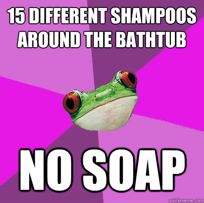 15 different shampoos around the bathtub no soap  Foul Bachelorette Frog