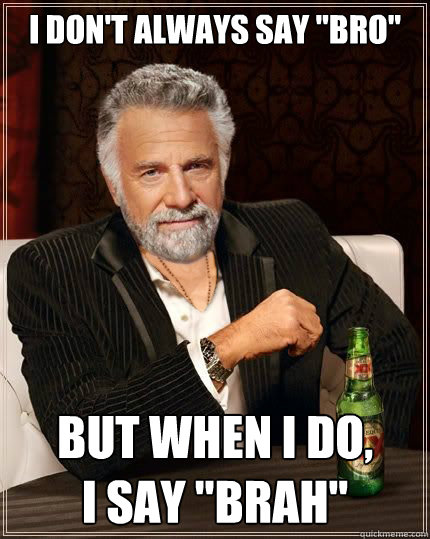 I don't always say 