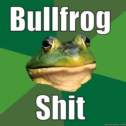 BULLFROG SHIT Foul Bachelor Frog