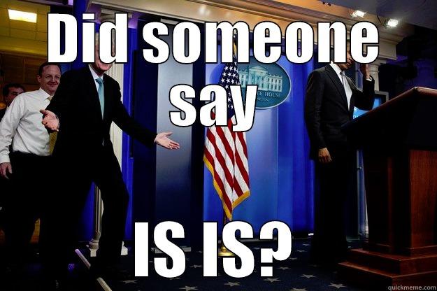 DID SOMEONE SAY IS IS? Inappropriate Timing Bill Clinton