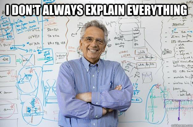 I don't always explain everything   Engineering Professor