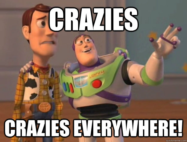 CRAZIES CRAZIES everywhere!   Buzz Lightyear