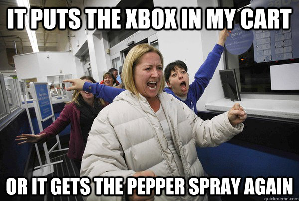 it puts the xbox in my cart or it gets the pepper spray again  