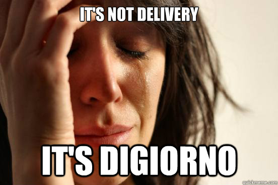 it's not delivery it's digiorno - it's not delivery it's digiorno  First World Problems