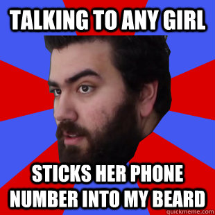 Talking to any girl Sticks her phone number into my beard - Talking to any girl Sticks her phone number into my beard  The Completionist