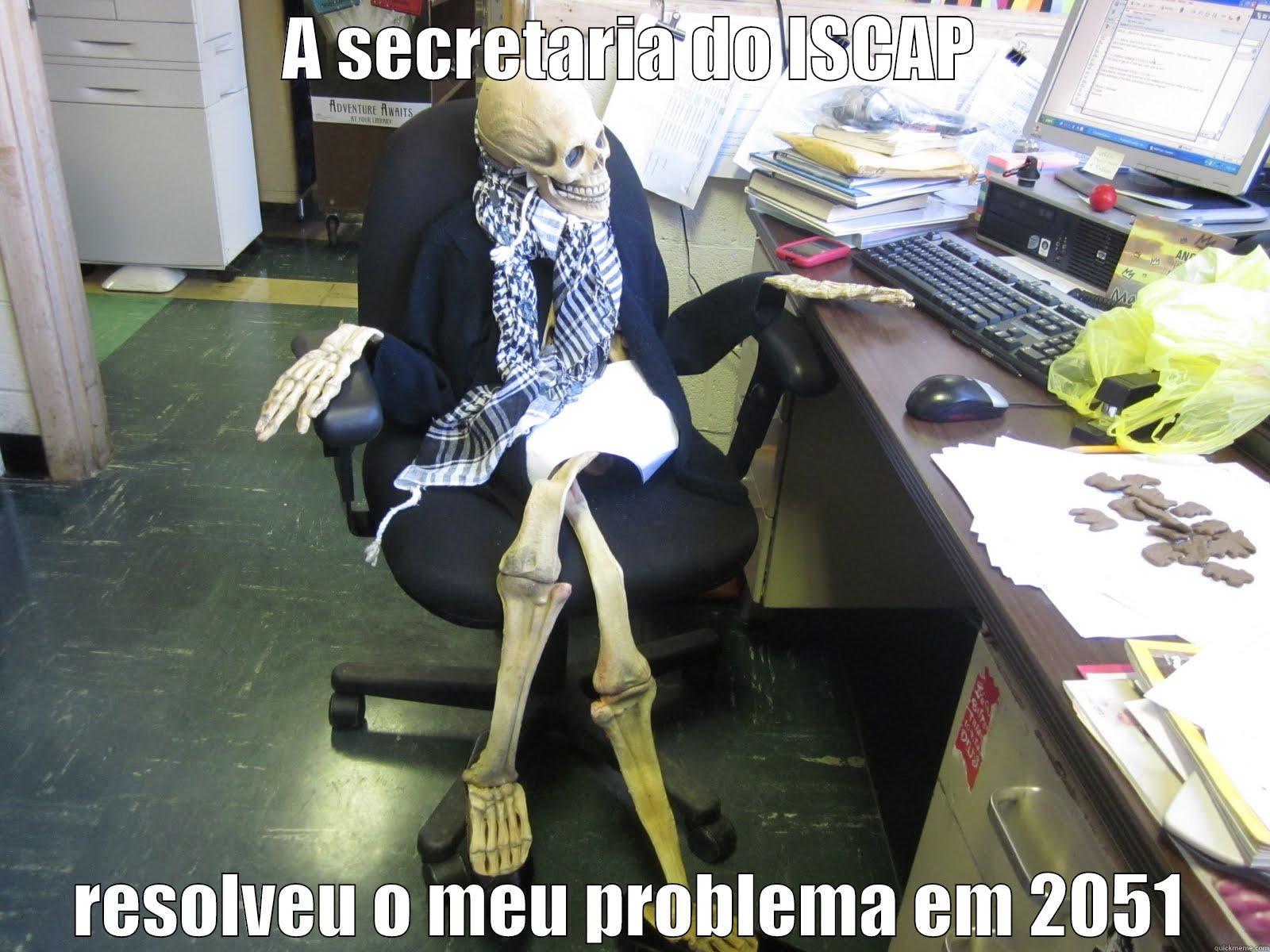 A SECRETARIA DO ISCAP RESOLVEU O MEU PROBLEMA EM 2051 Misc