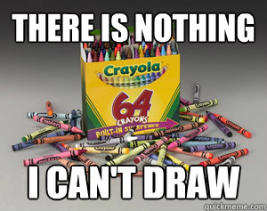 There is nothing I can't draw  crayola 64 pack