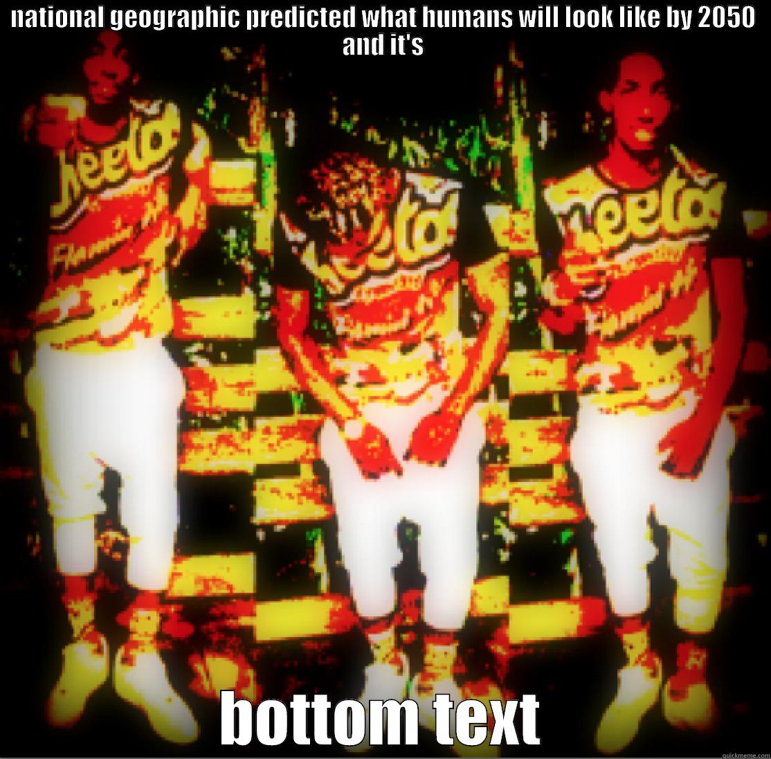 national meme - NATIONAL GEOGRAPHIC PREDICTED WHAT HUMANS WILL LOOK LIKE BY 2050 AND IT'S BOTTOM TEXT Misc