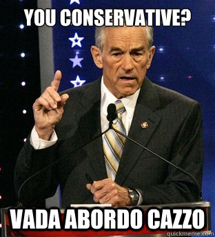 You Conservative? vada abordo cazzo  Ron Paul