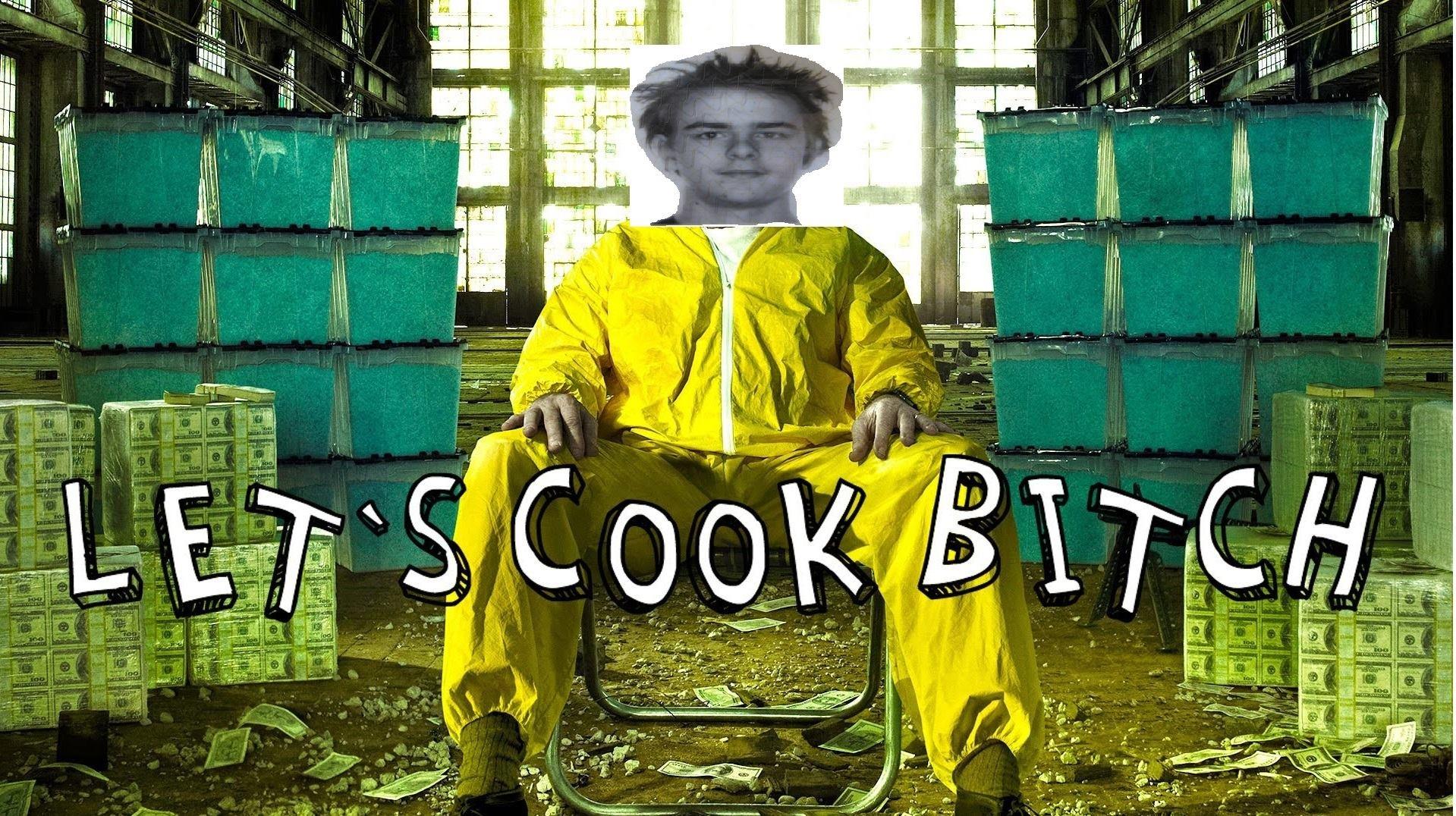 Lets cook bitch -   Misc