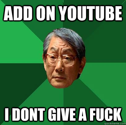 ADD ON YOUTUBE i dont give a fuck  High Expectations Asian Father