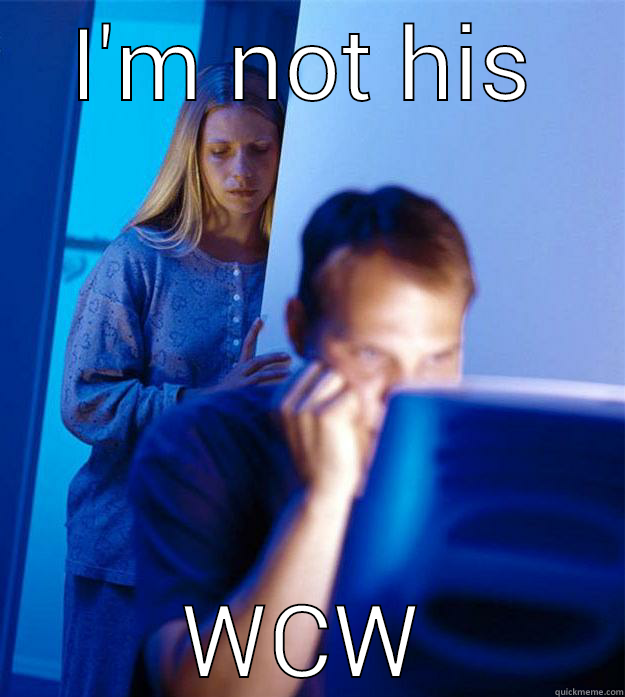 I'M NOT HIS WCW Redditors Wife