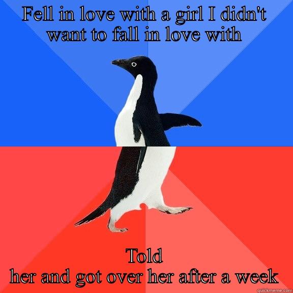 FELL IN LOVE WITH A GIRL I DIDN'T WANT TO FALL IN LOVE WITH TOLD HER AND GOT OVER HER AFTER A WEEK Socially Awkward Awesome Penguin