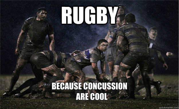 Rugby Because concussion
   are cool - Rugby Because concussion
   are cool  Misc