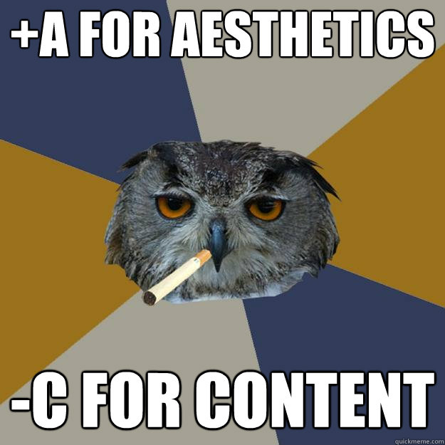 +a for aesthetics -c for content  Art Student Owl