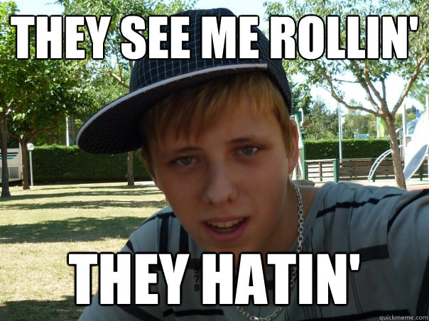 THEY SEE ME ROLLIN' THEY HATIN' - THEY SEE ME ROLLIN' THEY HATIN'  Jens Bank meme