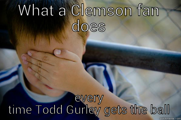 WHAT A CLEMSON FAN DOES EVERY TIME TODD GURLEY GETS THE BALL Confession kid